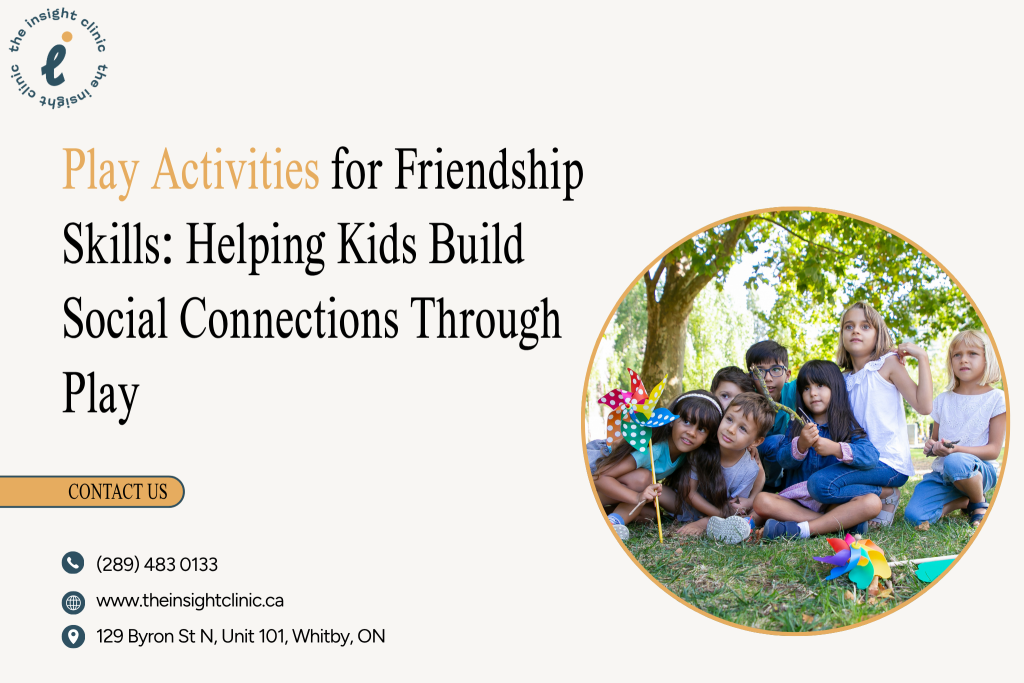 Play Activities for Friendship Skills Helping Kids Build Social Connections Through Play